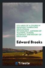 Syllabus of a Course in Pedagogy Embracing Educational Psychology, Methods of Teaching, School Economy and History of Education