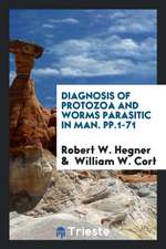 Diagnosis of Protozoa and Worms Parasitic in Man. Pp.1-71