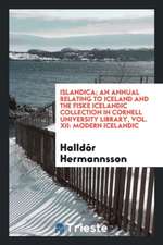 Islandica; An Annual Relating to Iceland and the Fiske Icelandic Collection in Cornell University Library, Vol. XII: Modern Icelandic