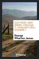 Out West, New Series, Volume 7; January,1914; Number 1