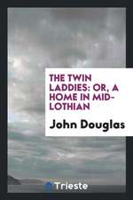 The Twin Laddies: Or, a Home in Mid-Lothian