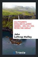 Maynard's English Classic Series.- No.121-122. Peter the Great