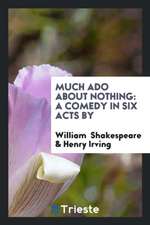 Much ADO about Nothing: A Comedy in Six Acts by