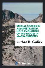 Special Studies in Administration. No.2; Evolution of the Budget in Massachusetts