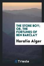 The Store Boy; Or, the Fortunes of Ben Barclay