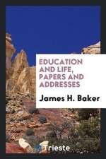 Education and Life, Papers and Addresses