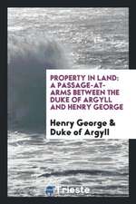 Property in Land: A Passage-At-Arms Between the Duke of Argyll and Henry George