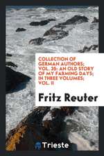 Collection of German Authors; Vol. 35: An Old Story of My Farming Days; In Three Volumes; Vol. II