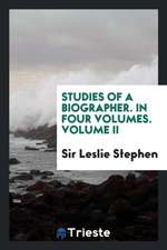 Studies of a Biographer. in Four Volumes. Volume II