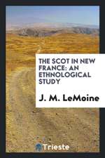 The Scot in New France: An Ethnological Study