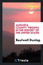 Augusta County, Virginia in the History of the United States: In the History ...