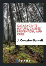 Cataract: Its Nature, Causes, Prevention, and Cure