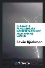 Gleams: A Fragmentary Interpretation of Man and His World