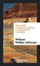 The Inner Consciousness: A Course of Lessons