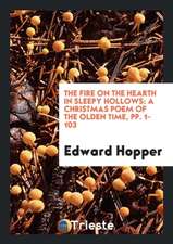 The Fire on the Hearth in Sleepy Hollows: A Christmas Poem of the Olden Time, Pp. 1-103