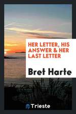 Her Letter, His Answer & Her Last Letter