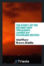 The Story of the Revised New Testament, American Standard Edition