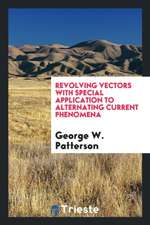 Revolving Vectors with Special Application to Alternating Current Phenomena