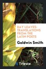 Bay Leaves: Translations from the Latin Poets