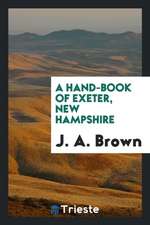 A Hand-Book of Exeter, New Hampshire