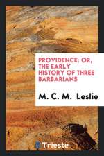 Providence: Or, Te Early History of Three Barvarians