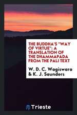 The Buddha's Way of Virtue: A Translation of the Dhammapada from the Pali Text