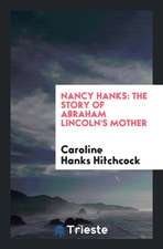 Nancy Hanks: The Story of Abraham Lincoln's Mother