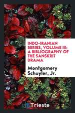 Indo-Iranian Series, Volume III: A Bibliography of the Sanskrit Drama