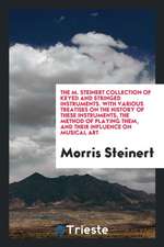 The M. Steinert Collection of Keyed and Stringed Instruments: With Various ...