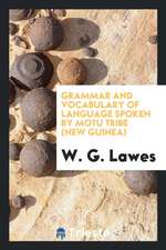 Grammar and Vocabulary of Language Spoken by Motu Tribe (New Guinea)