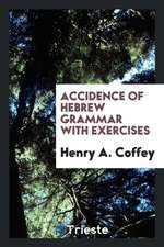 Accidence of Hebrew Grammar: With Exercises