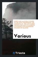 Sweet and Maxwell's Guide to the Legal Profession: The London LL.B., the Law Clerks' Certificates and to Students' Law Books with Suggested Courses of