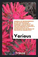 Journal of the Proceedings of the Convention of Delegates, Convened at Hartford, August 26th, 1818, for the Purpose of Forming a Constitution of Civil