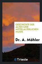 Geschichte Der Alten Und Mittelalterlichen Musik