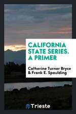 California State Series. a Primer