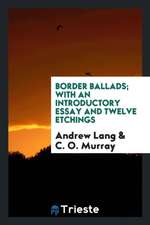 Border Ballads; With an Introductory Essay