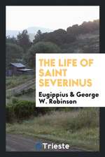 The Life of Saint Severinus