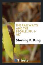 The Railways and the People, Pp. 1-167