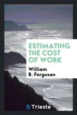 Estimating the Cost of Work