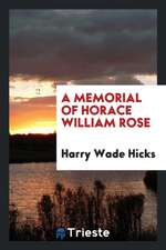 A Memorial of Horace William Rose