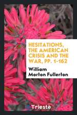 Hesitations, the American Crisis and the War, Pp. 1-162