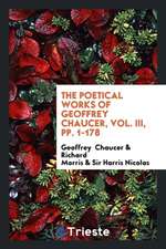 The Poetical Works of Geoffrey Chaucer, Vol. III, Pp. 1-178