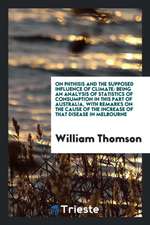 On Phthisis and the Supposed Influence of Climate: Being an Analysis of Statistics of Consumption in This Part of Australia, with Remarks on the Cause