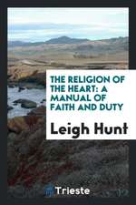 The Religion of the Heart: A Manual of Faith and Duty