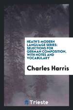 Heath's Modern Language Series: Selections for German Composition, with Notes and Vocabulary