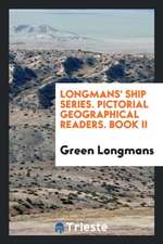 Longmans' Ship Series. Pictorial Geographical Readers. Book II