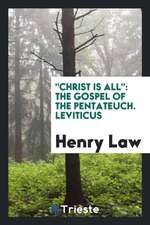 Christ Is All: The Gospel of the Pentateuch. Leviticus