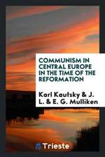 Communism in Central Europe in the Time of the Reformation