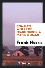 The Complete Works of Frank Norris