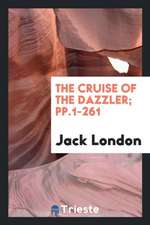 The Cruise of the Dazzler; Pp.1-261